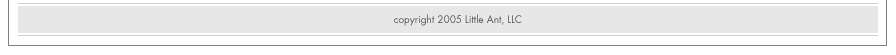 Copyright 2005 Little Ant, LLC